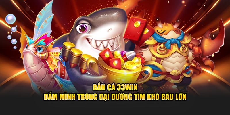Bắn cá 33WIN