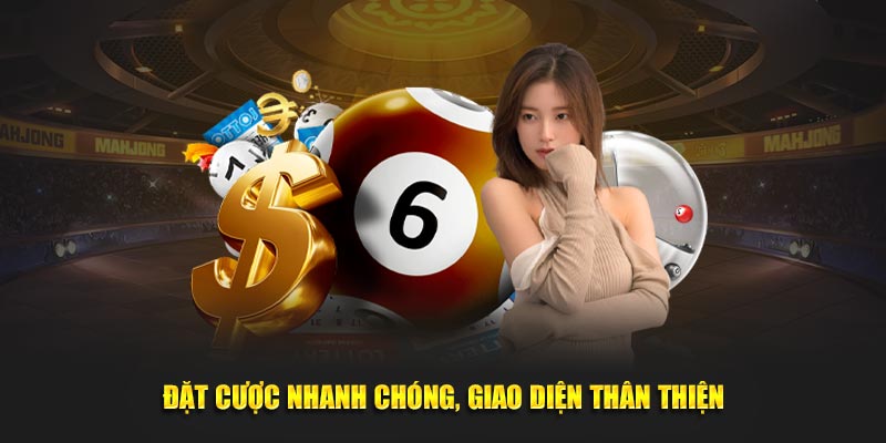 Đặt cược nhanh chóng với giao diện thân thiện, dễ sử dụng