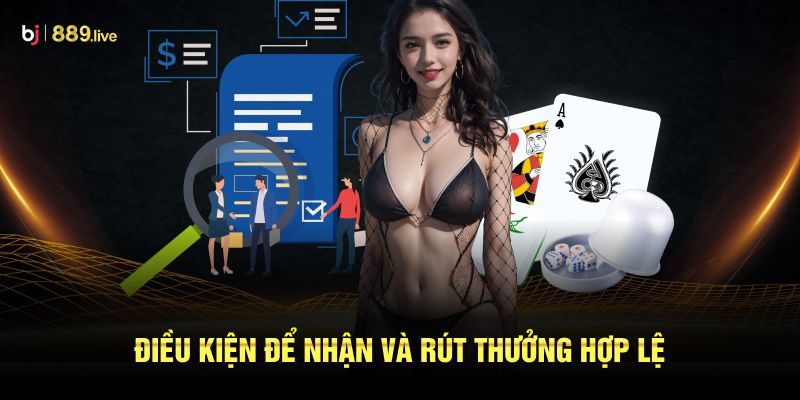 Điều kiện để nhận và rút thưởng hợp lệ