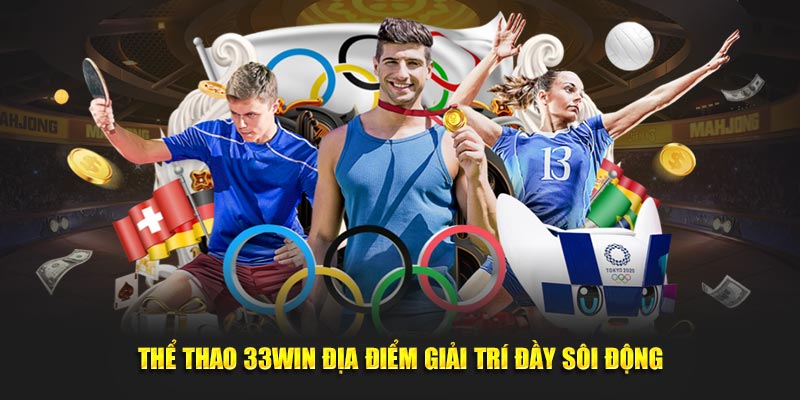 Thể thao 33WIN địa điểm giải trí đầy sôi động