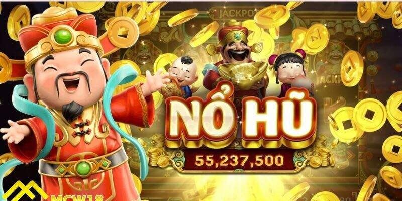 Nổ hũ thần tài là gì? Vì sao được quan tâm?
