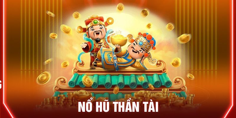 Kinh nghiệm chơi Nổ hũ thần tài và quản lý vốn
